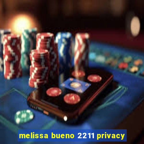 melissa bueno 2211 privacy